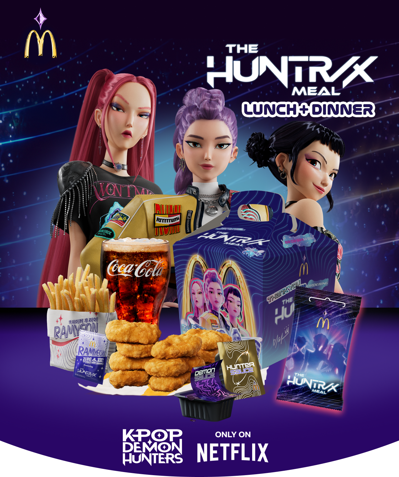 Visit McDonald's home. / Watch Kpop Demon Hunters, only on Netflix. / Get the HUNTRIX Meal for lunch and dinner.