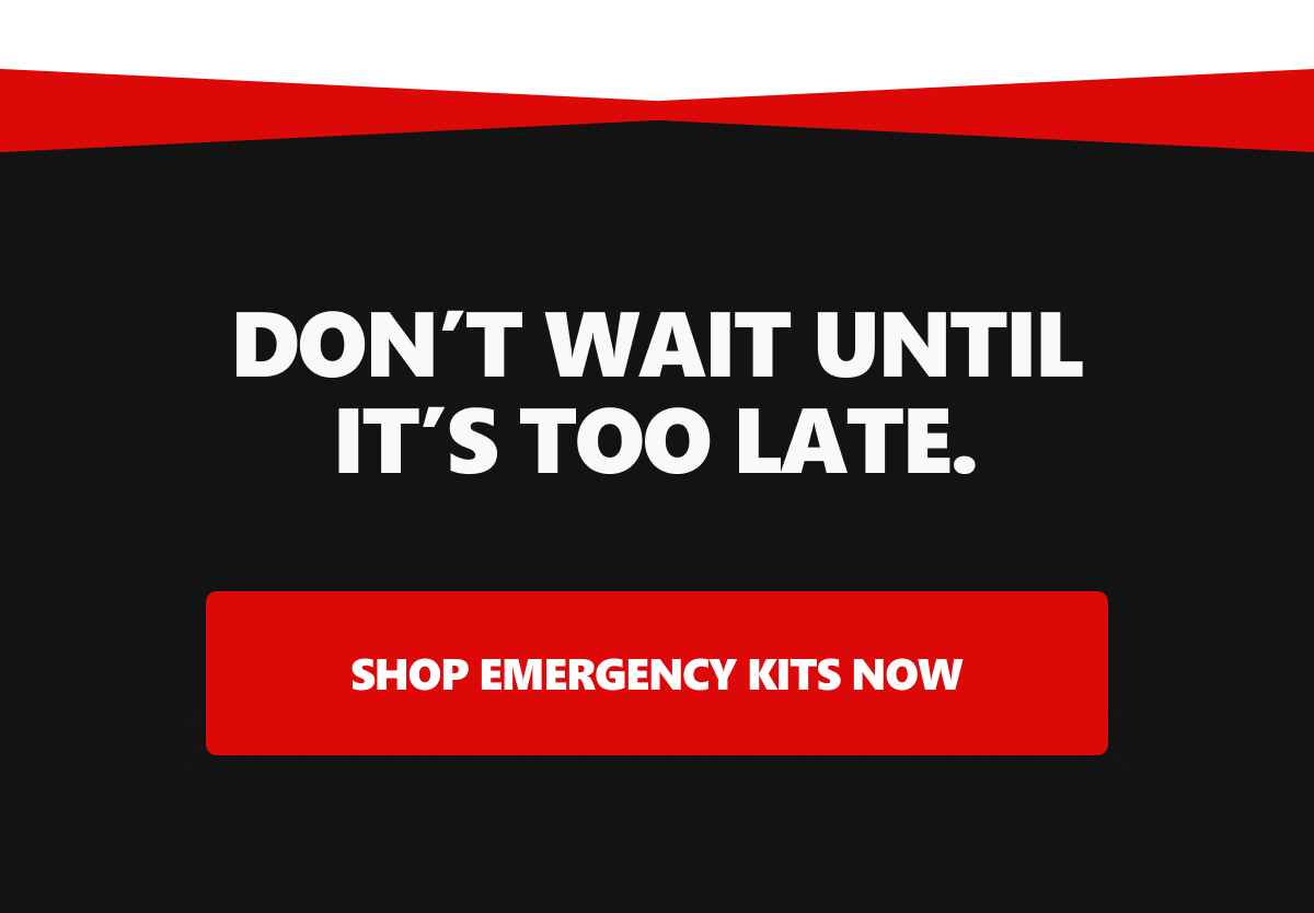 SHOP EMERGENCY KITS NOW
