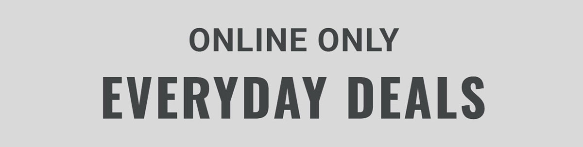 Online Only Everyday Deals