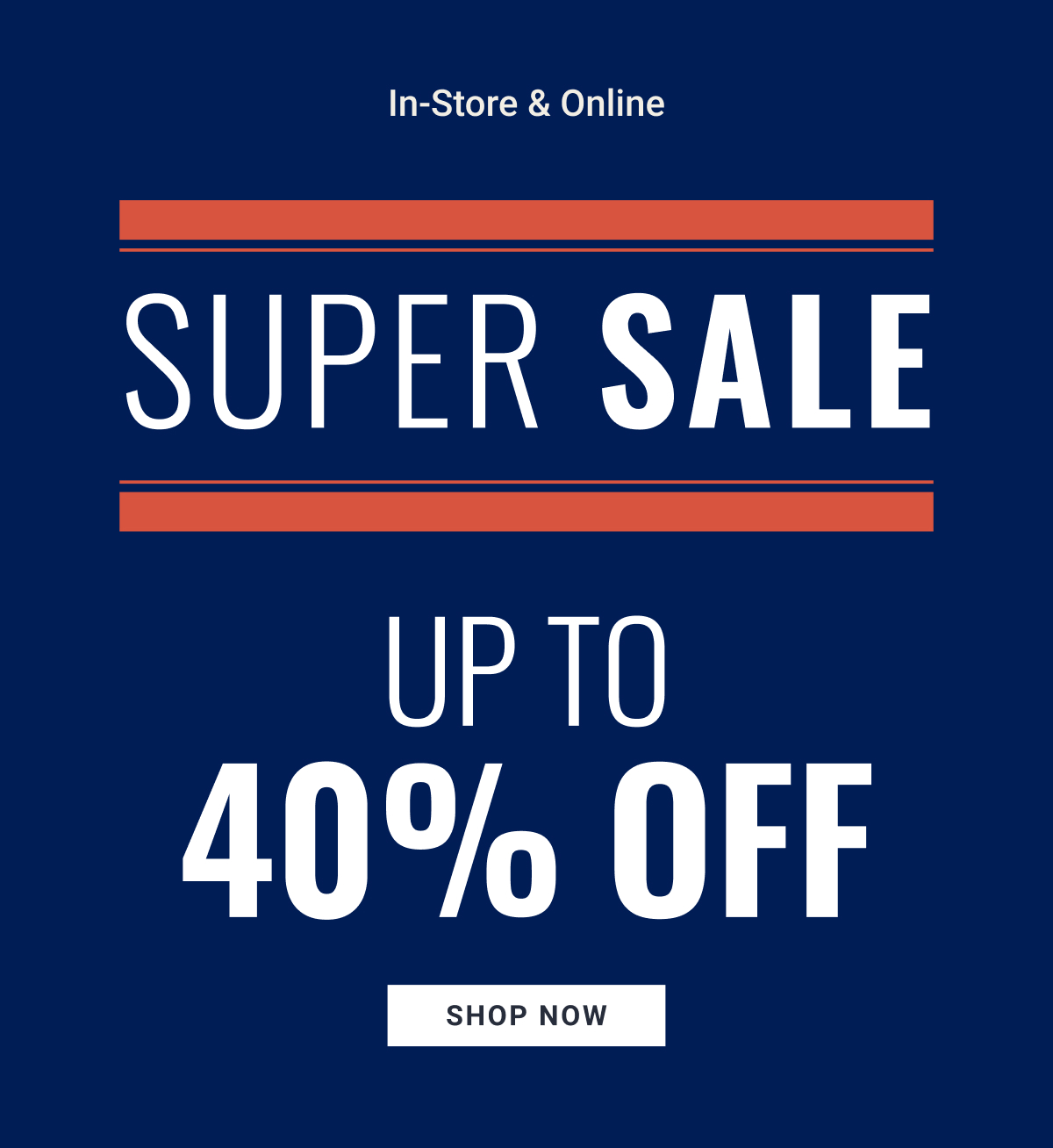 In-Store Online 48-Hour Super Sale Up to 40% Off | Shop Now