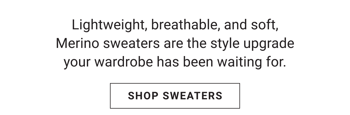 Lightweight, breathable, and soft, Merino sweaters are the style upgrade your wardrobe has been waiting for.