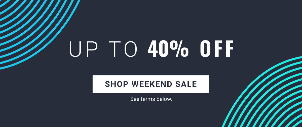 Weekend Sale Up to 40% Off Shop Now See terms below.