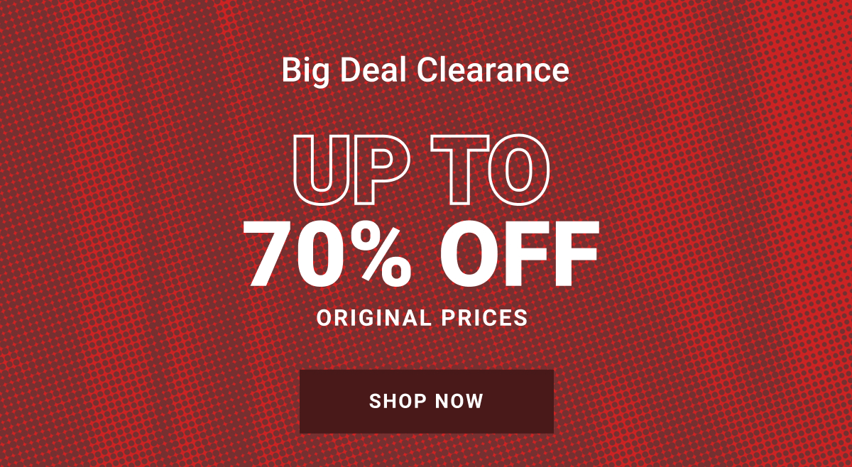 Big Deal Clearance Up to 70% off original prices Shop Now