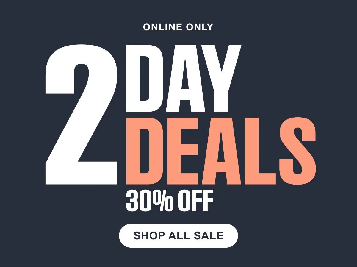 Online Only 2 Day Deals Up to 30% OFF SITEWIDE Shop Sale
