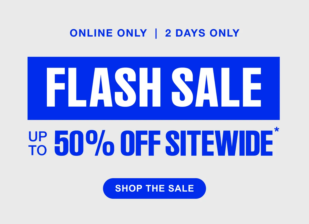 Online Only | 2-Days Only Flash Sale Up to 50% Off Shop The Sale