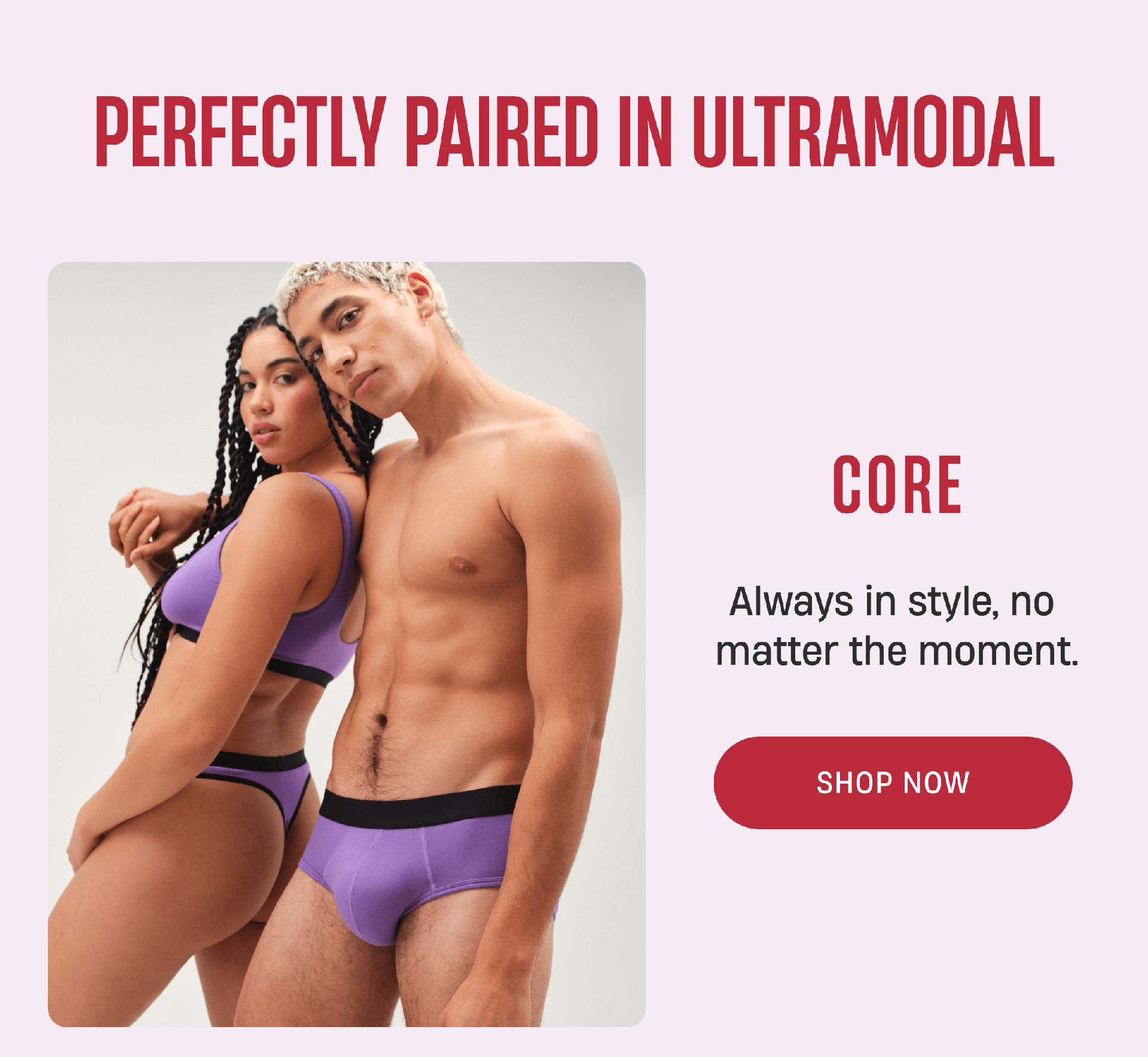 Perfectly Paired in UltraModal | Core - Always in style, no matter the moment. | Shop Now