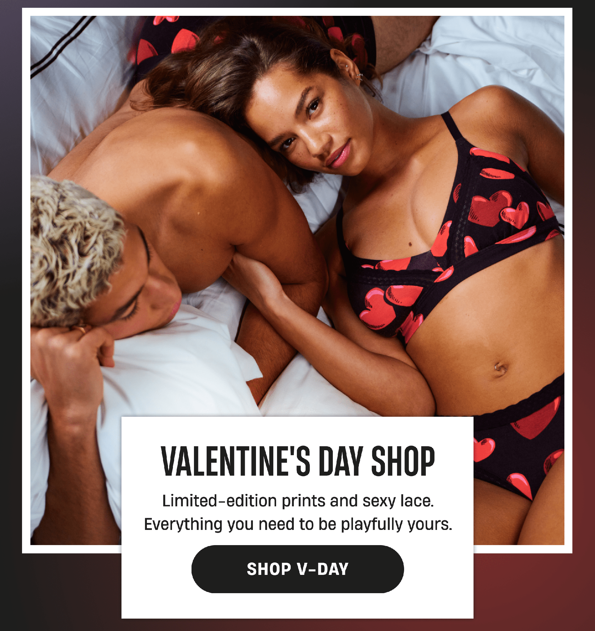 Valentine's Day Shop | Limited-edition prints and sexy lace. Everything you need to be playfully yours. | Shop V-Day