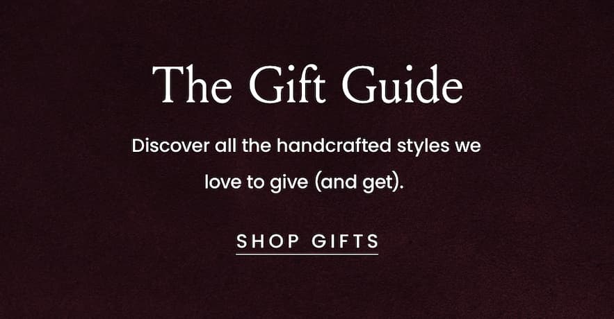 The Gift Guide Discover all the handcrafted styles we love to give (and get).