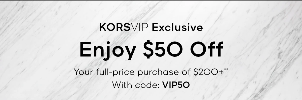 KORSVIP Exclusive Enjoy $50 Off Your full-price purchase of $200+** With code: VIP50
