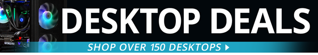 DESKTOP DEALS - SHOP OVER 150 DESKTOPS