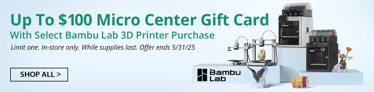 Up To $100 Micro Center Gift Card With Select Bambu Lab 3D Printer Purchase - Shop All