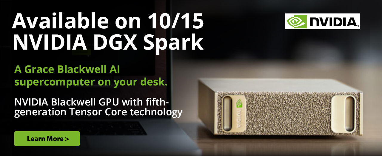 Available on 10/15 NVIDIA DGX Spark - Learn More