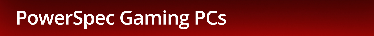 PowerSpec Gaming PCs