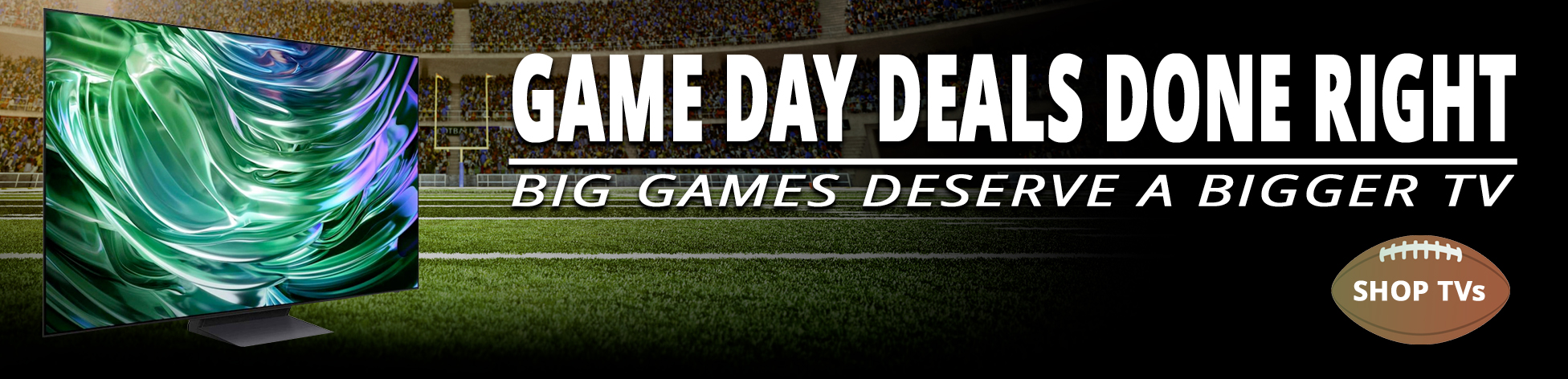 Game Day Deals Done Right - Shop TVs