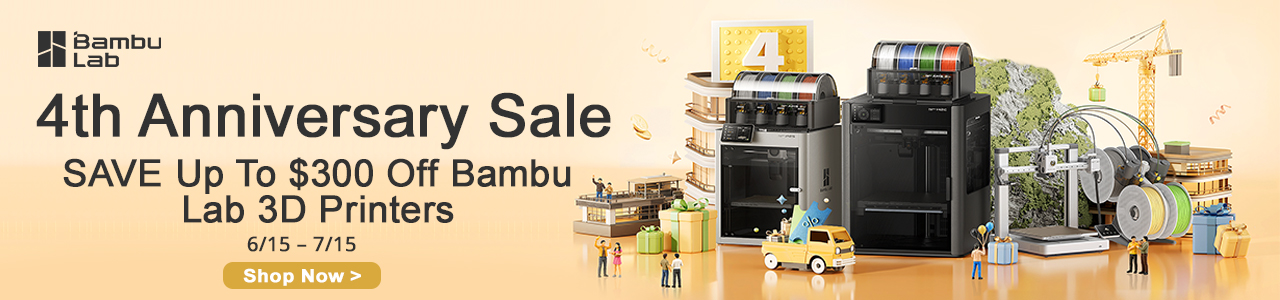 Bambu Lab 4th Anniversary Sale! - Shop Now