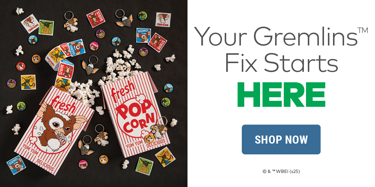 Your Gremlins Fix Starts Here