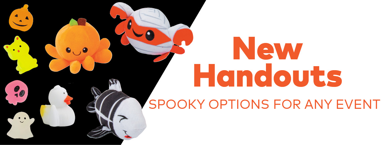 New Handouts. Spooky Options for Any Event.