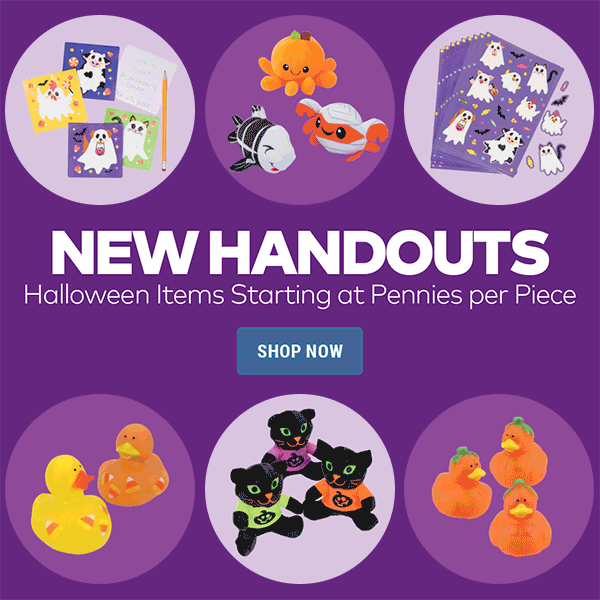 New Handouts. Halloween Items Starting at Pennies per Piece.
