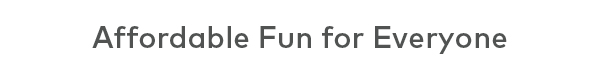 Affordable Fun for Everyone
