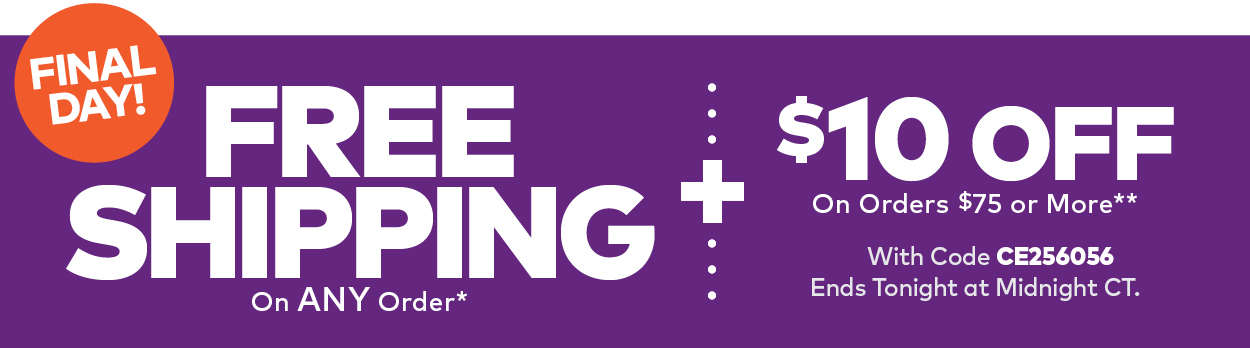 Final Day! Free Shipping On ANY Order + $10 Off On Orders $75 or More