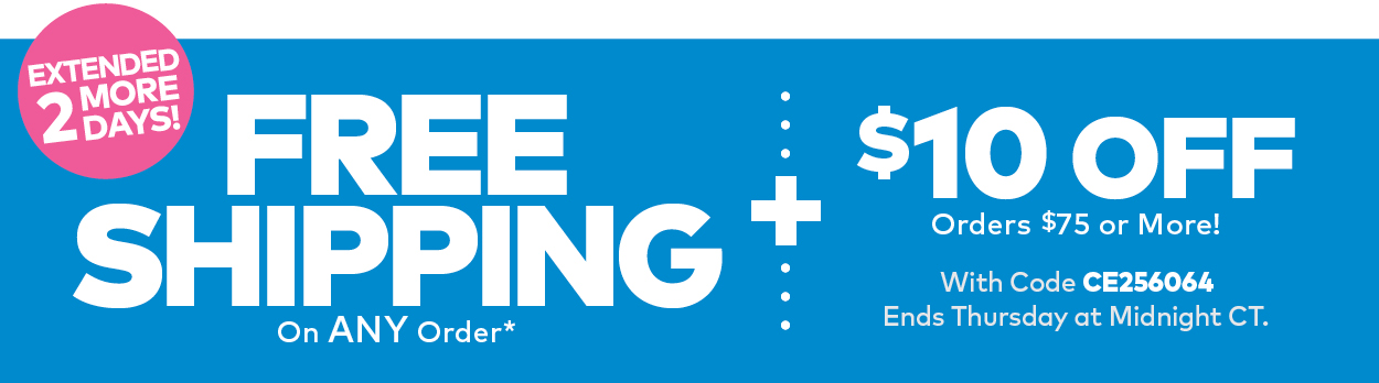 Extended 2 More Days! Free Shipping on ANY Order + $10 Off $75 or More!