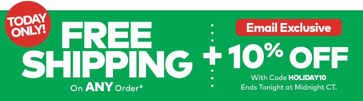 Today Only! Free Shipping on ANY Order + 10% Off With Code HOLIDAY10