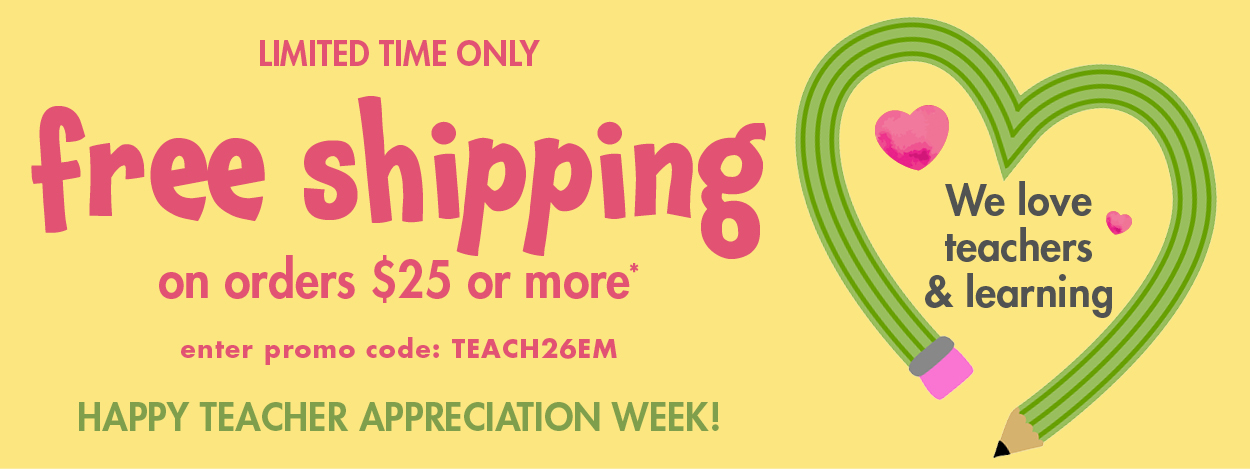 Free Shipping on Orders $25 or More - Happy Teacher Appreciation Week!