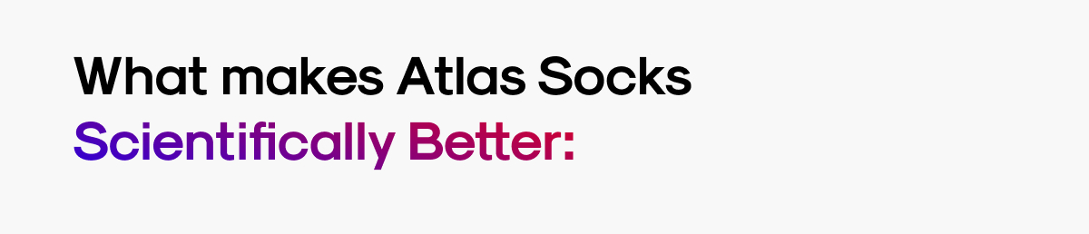 What makes Atlas Socks Scientifically Better: