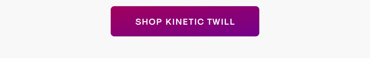 Shop Kinetic Twill