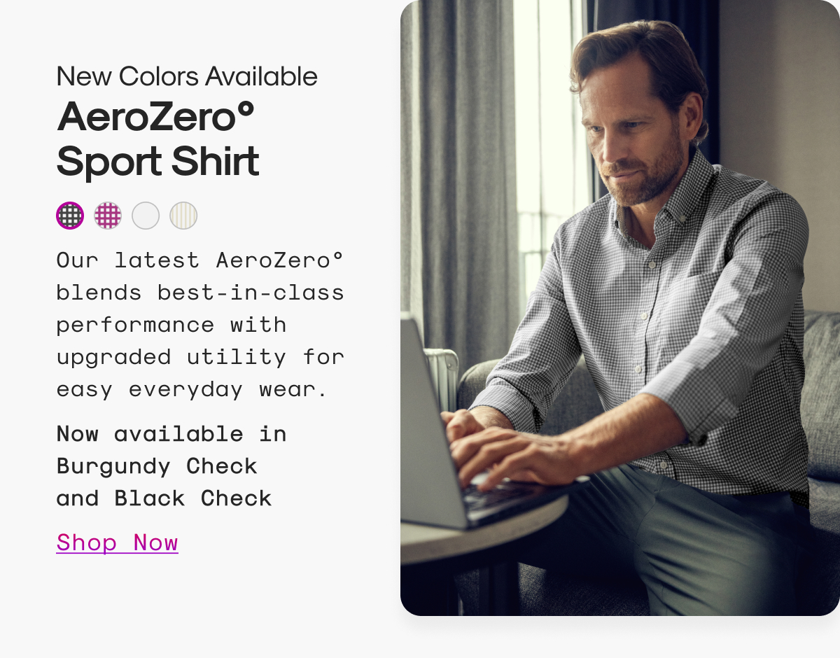 New Colors Available: AeroZero° Sport Shirt