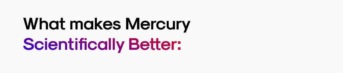 What makes Mercury Scientifically Better: