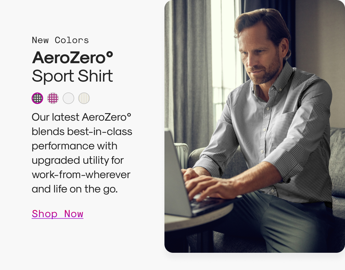 New Colors: AeroZero° Sport Shirt