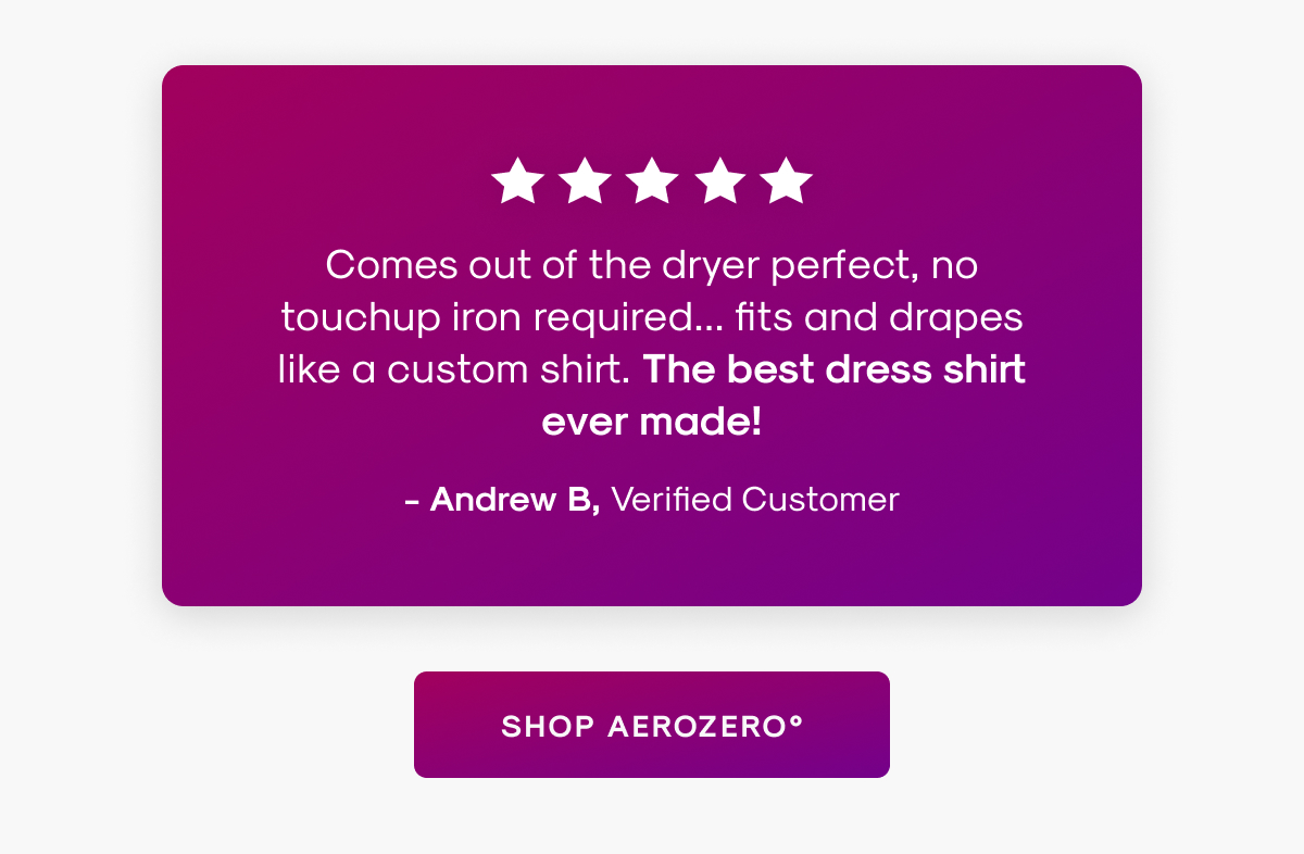 Comes out of the dryer perfect, no touchup iron required... fits and drapes like a custom shirt. The best dress shirt ever made! 