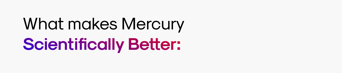 What makes Mercury Scientifically Better: