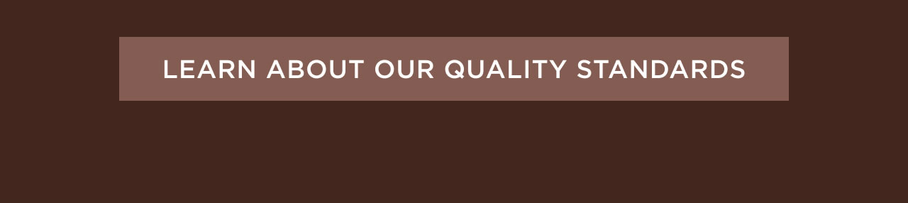 Learn About Our Quality Standards