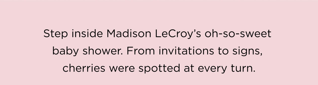 Step inside Madison LeCroy's oh-so-sweet baby shower.