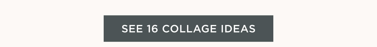 See 16 Collage Ideas