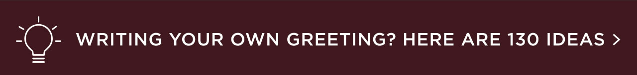 Writing Your Own Greeting? Here Are 130 Ideas