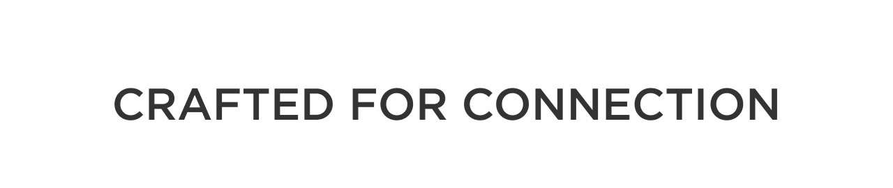 Crafted For Connection