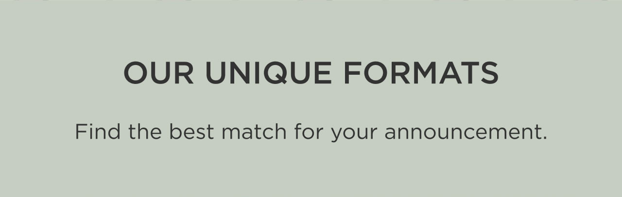 Our Unique Formats