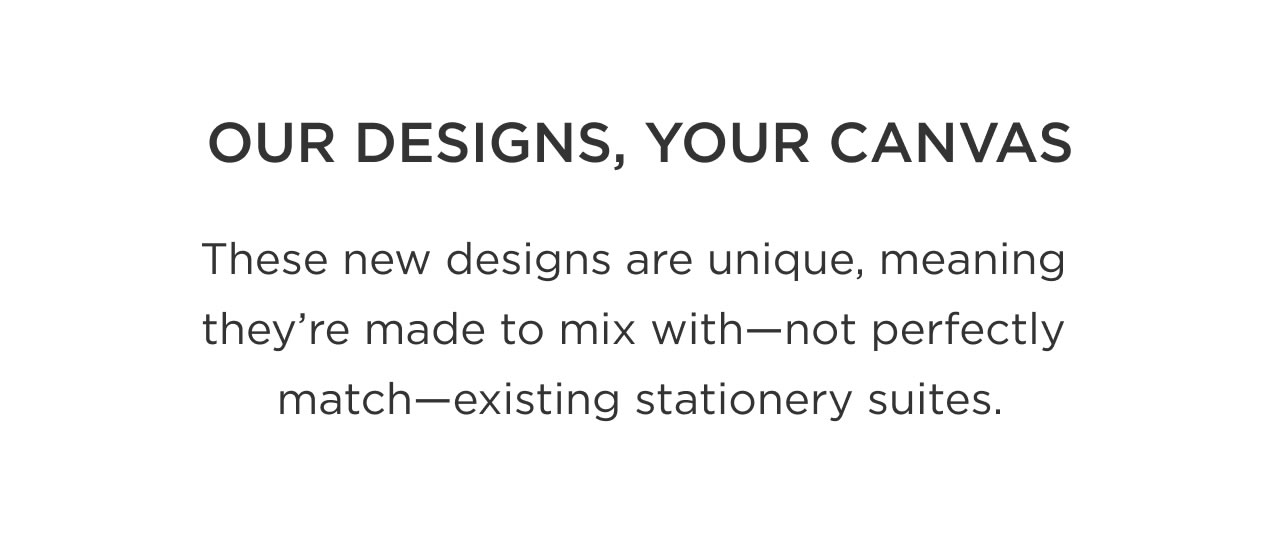 Our Designs, Your Canvas