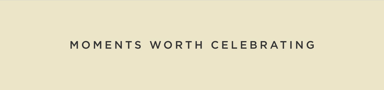 Moments Worth Celebrating