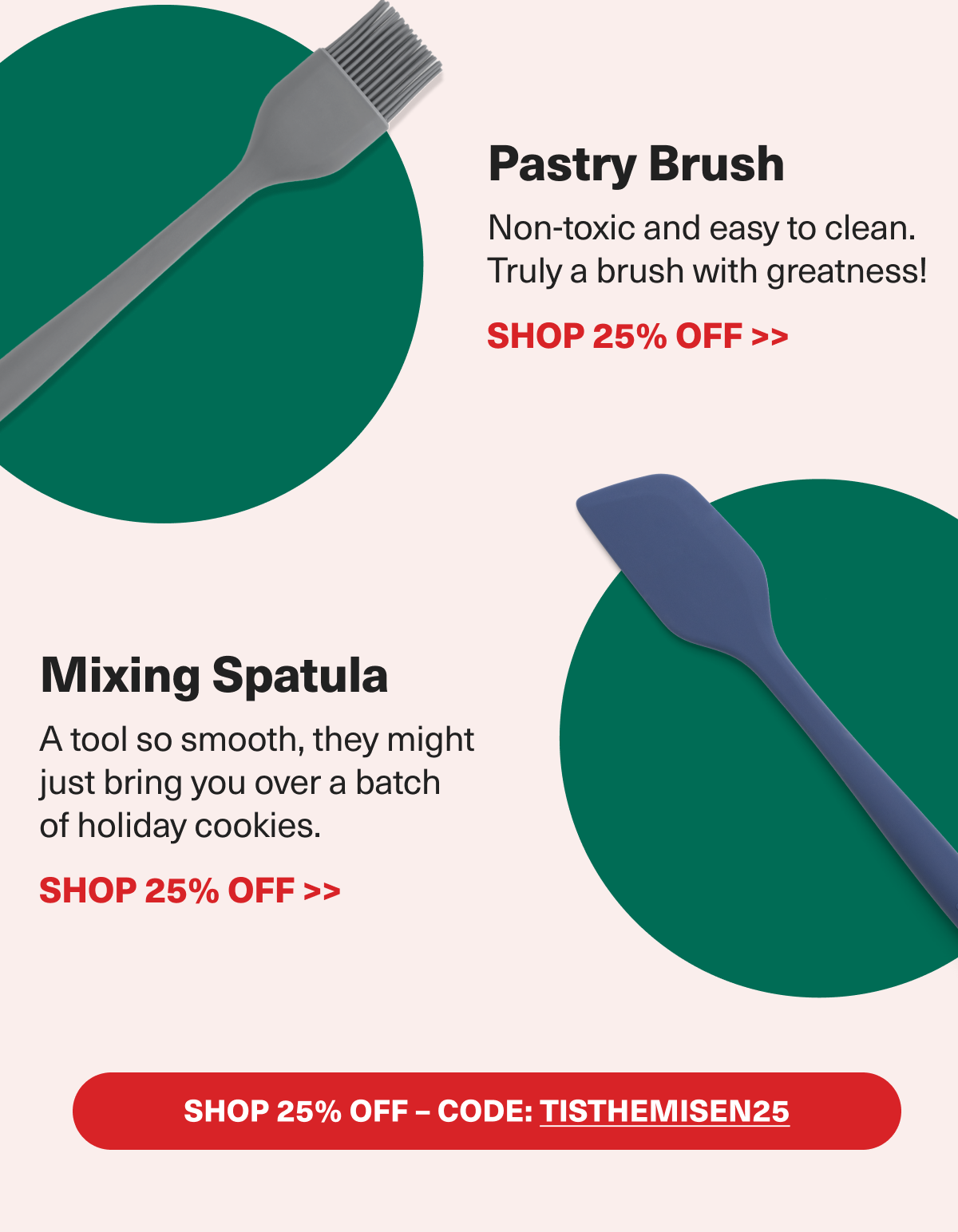 Don't forget the Pastry Brush and Spatula!. Save 25% with code TISTHEMISEN25