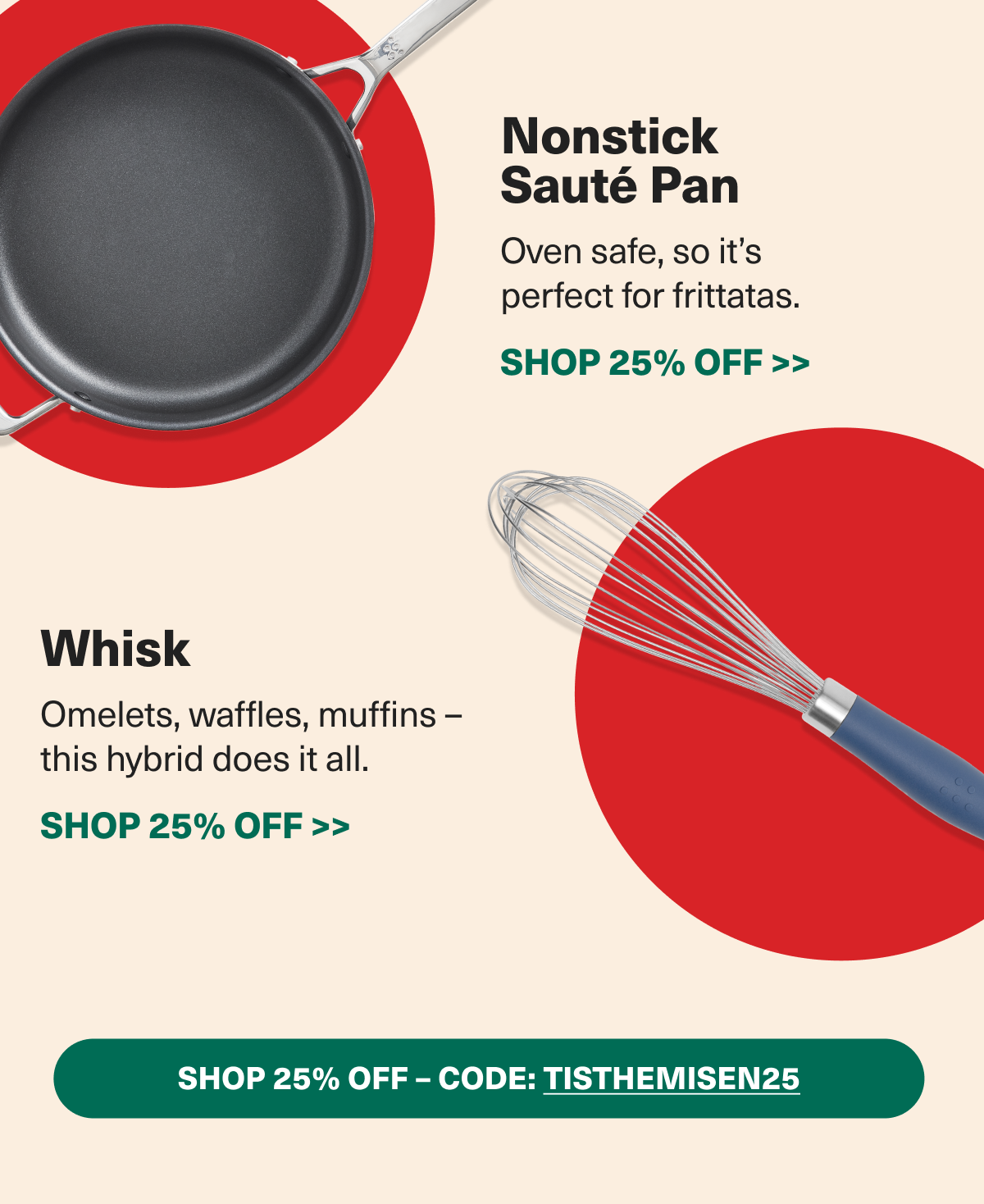 Nonstick Saute Pan - Oven safe and perfect for frittatas + Whisk - Omelets, waffles, muffins this hybrid does it all. Both 25% Off