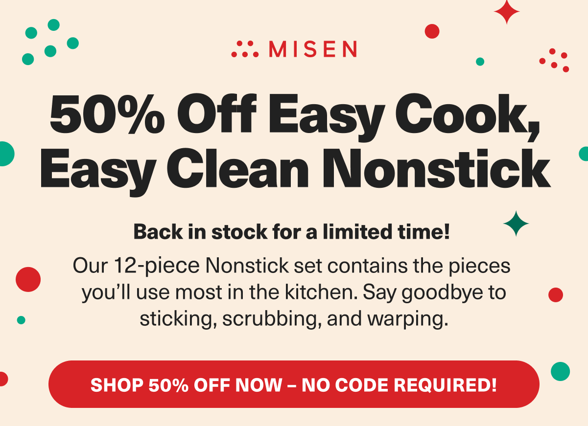 50% off easy cook, easy clean nonstick - Back in stock for a limited time! Our 12-piece set contains the pieces you'll use most in the kitchen. - SHOP 50% OFF NOW - NO CODE REQUIRED