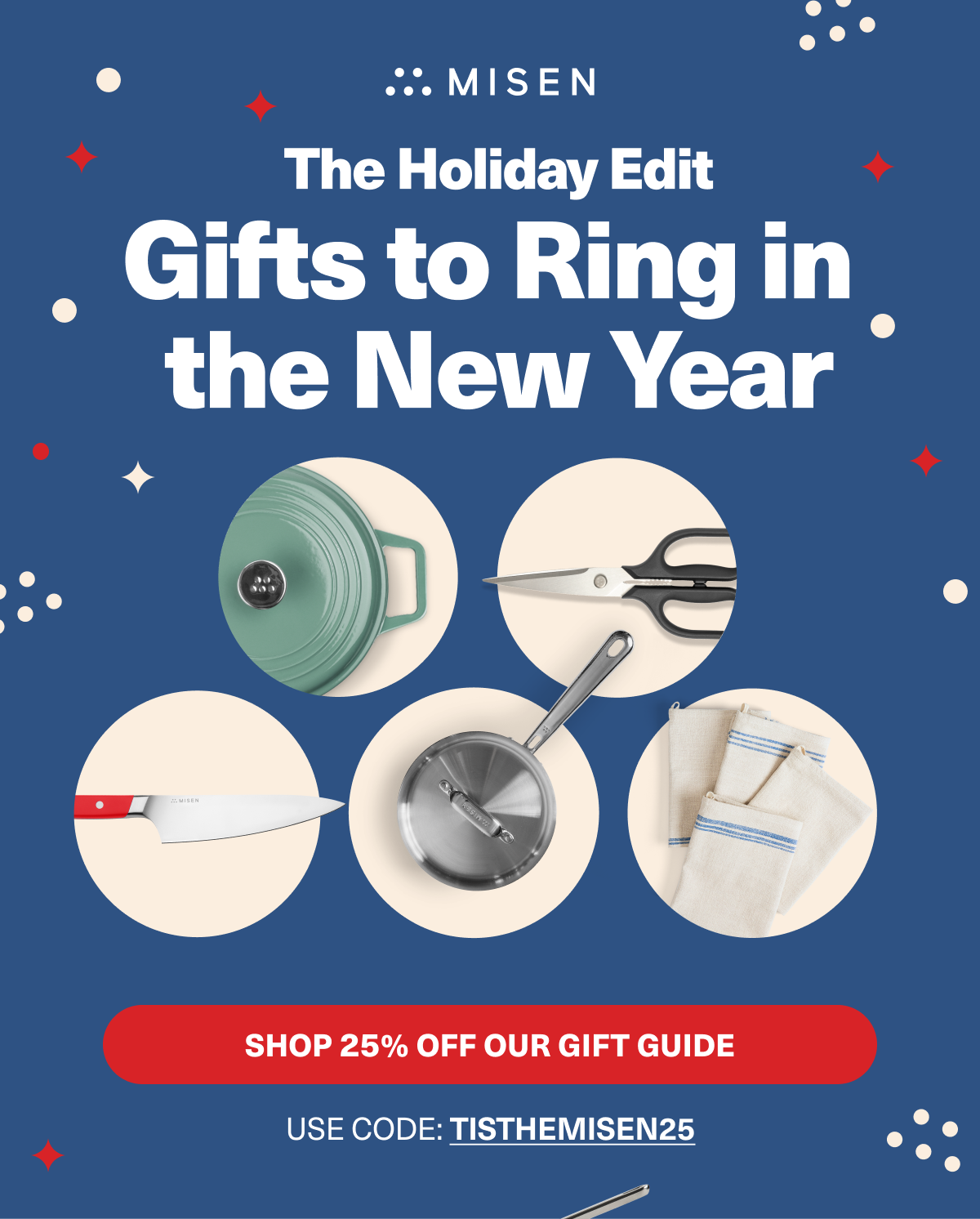 The Holiday Edit. Gifts To Ring in the New Year - SHOP 25% OFF OUR GIFT GUIDE. Use code:  TISTHEMISEN25