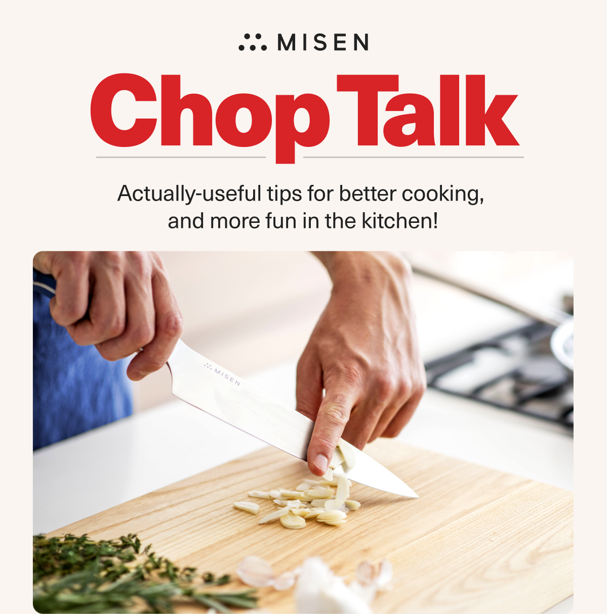 Misen. Chop Talk. Actually-useful tips for better cooking. 
