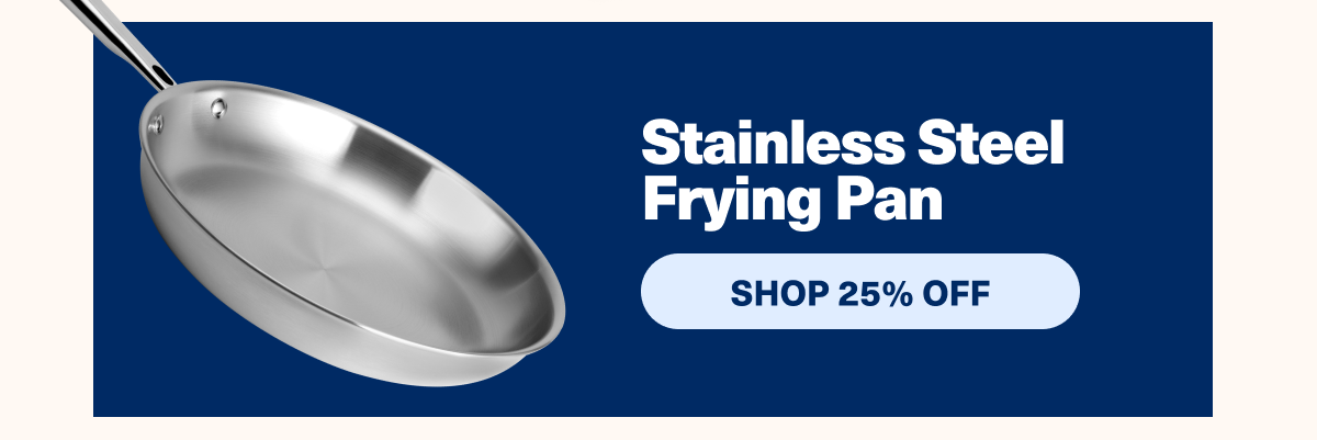 Stainless Steel Frying Pan | Shop 25% Off