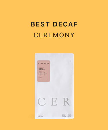 Best Decaf: Ceremony Decaf EA Mexico