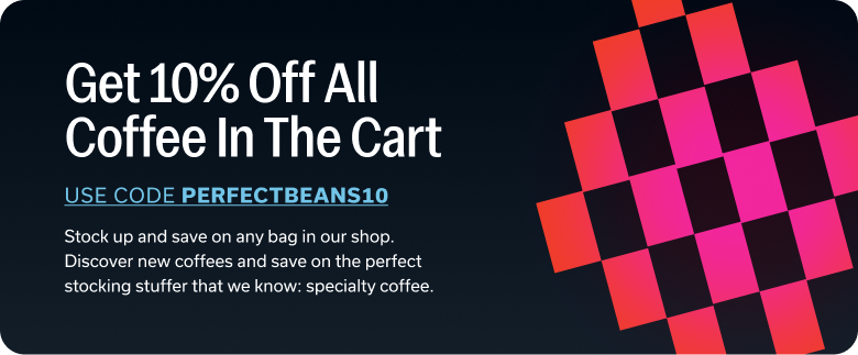 10% OFF All Coffee in the Cart (code:PERFECTBEANS10)